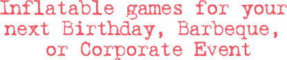 Inflatable games for your next birthday, barbeque, or corporate event.